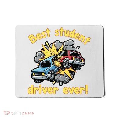 New Driver Funny Best Student Driver Ever Learning To Drive Mousepad