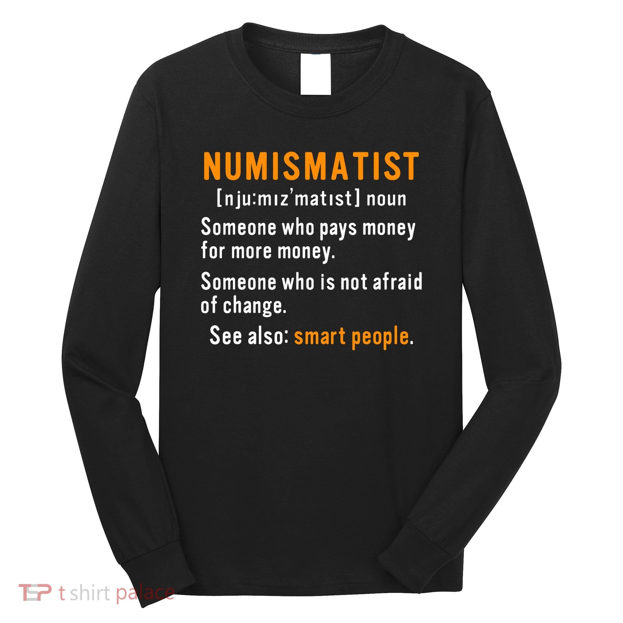 Numismatist Definition For Coin Collector Money Numismatics Long Sleeve Shirt