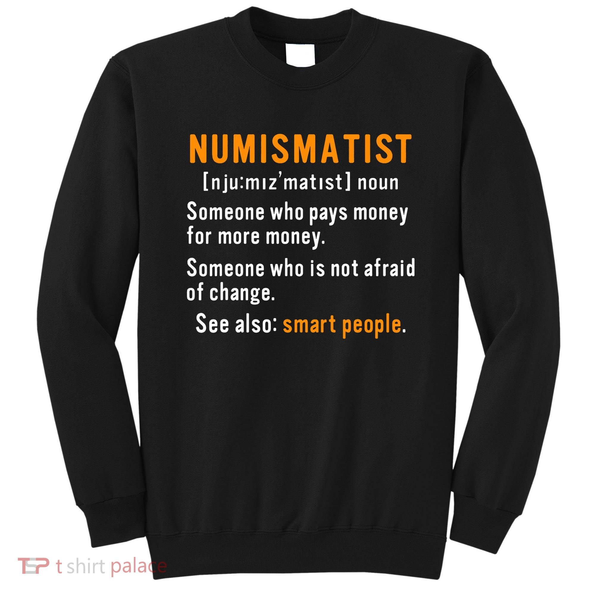 Numismatist Definition For Coin Collector Money Numismatics Sweatshirt