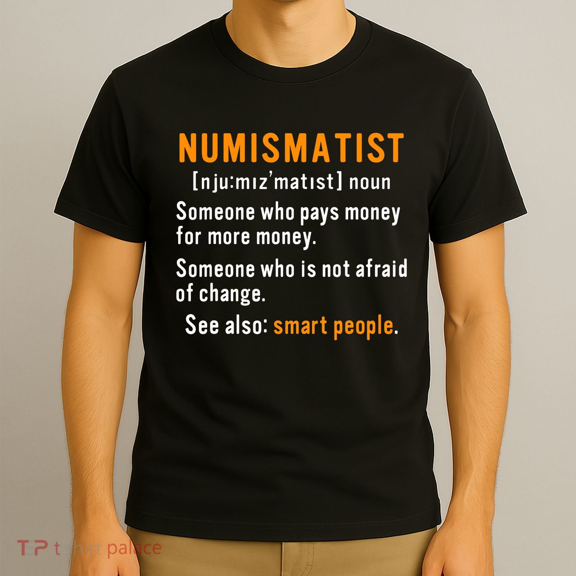 Numismatist Definition For Coin Collector Money Numismatics T-Shirt