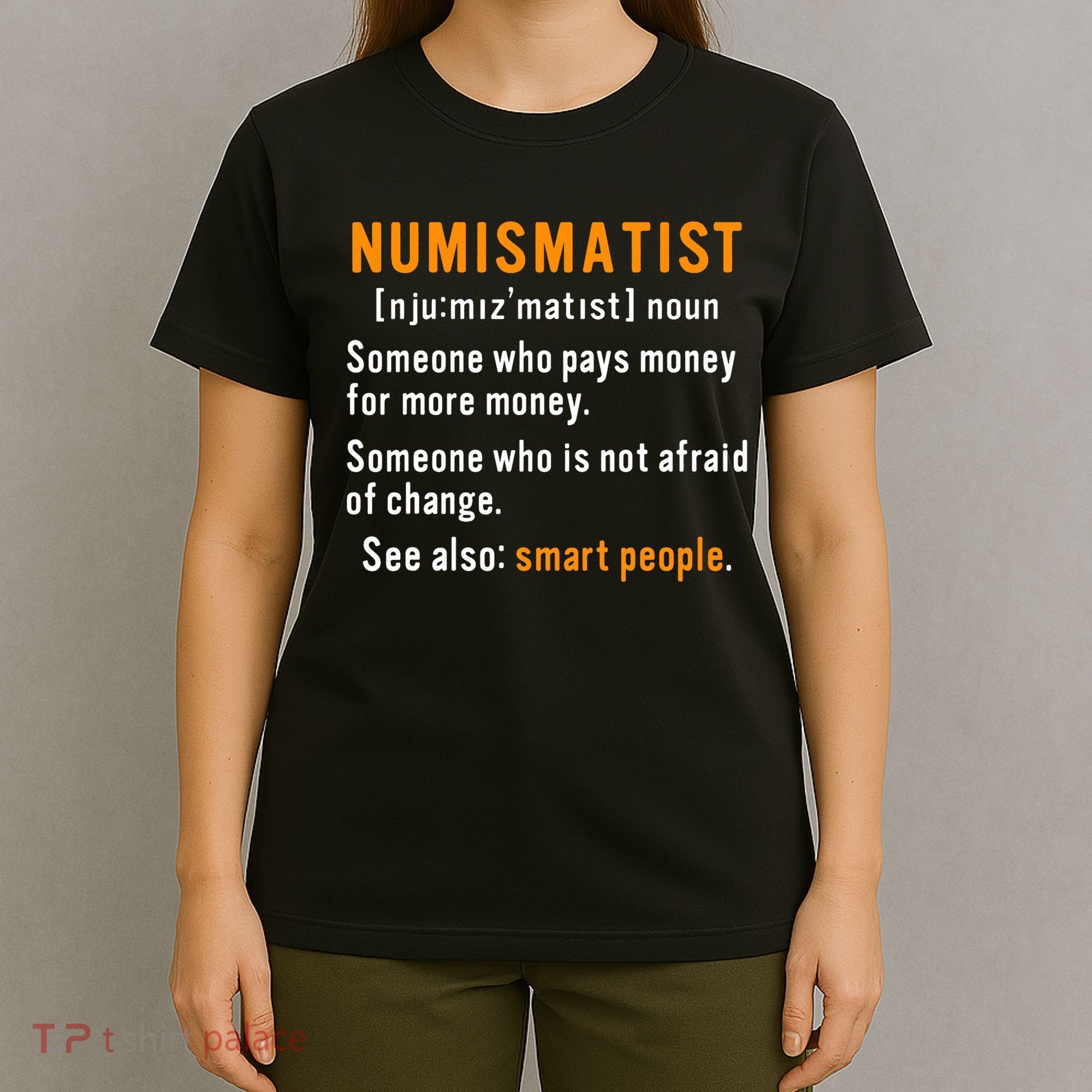 Numismatist Definition For Coin Collector Money Numismatics T-Shirt