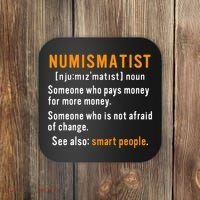 Numismatist Definition For Coin Collector Money Numismatics Coaster thumb 0