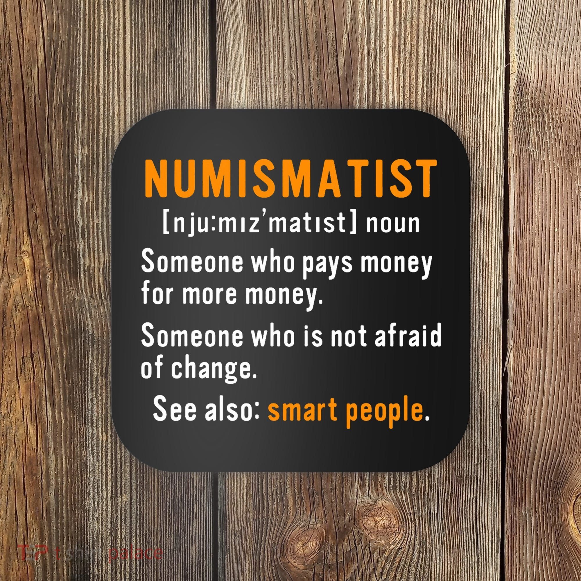 Numismatist Definition For Coin Collector Money Numismatics Coaster