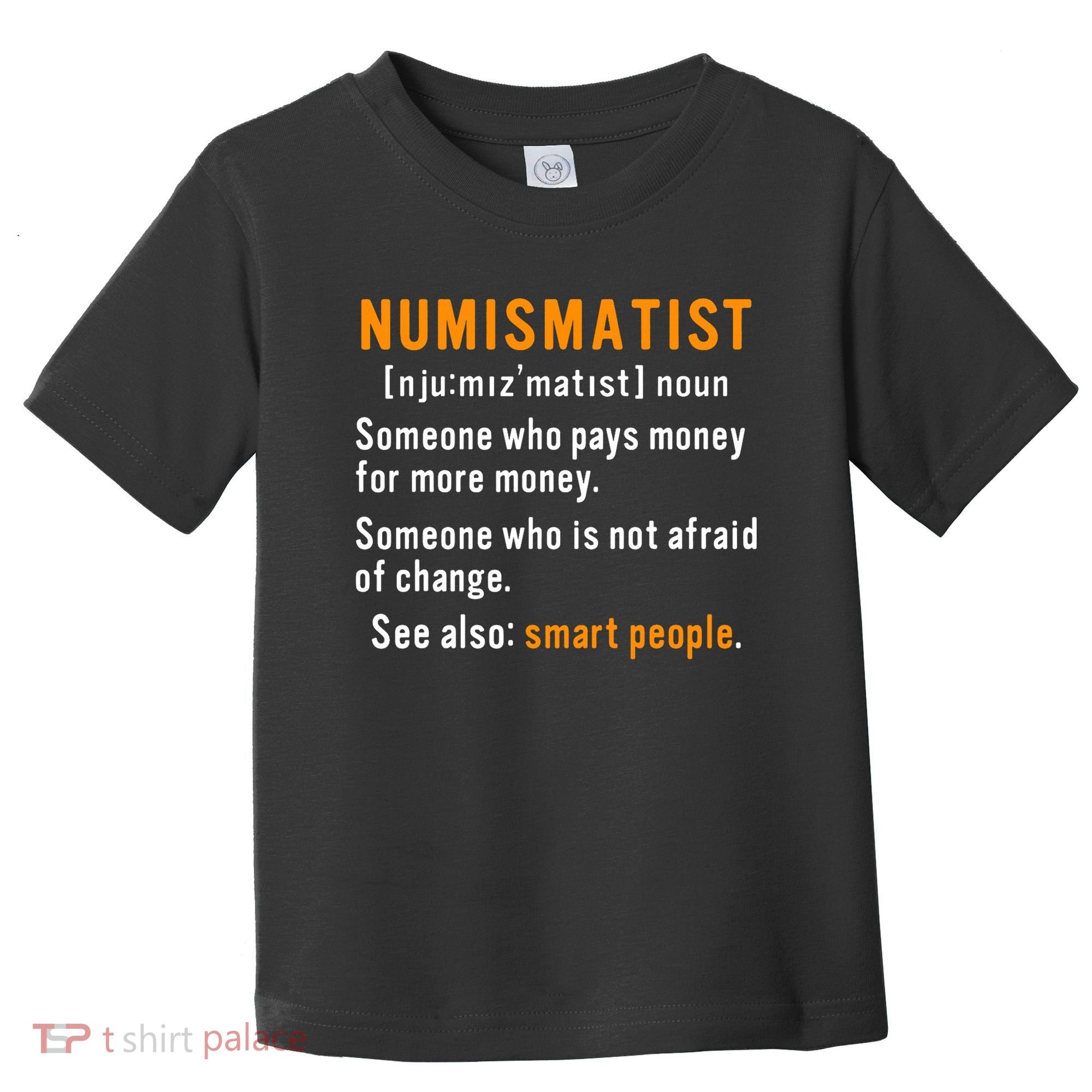 Numismatist Definition For Coin Collector Money Numismatics Toddler T-Shirt