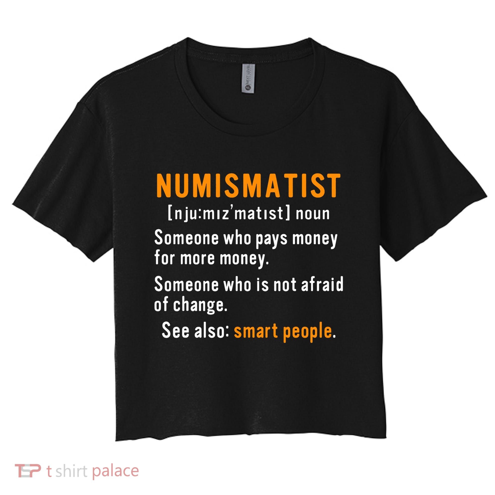 Numismatist Definition For Coin Collector Money Numismatics Women's Crop Top Tee