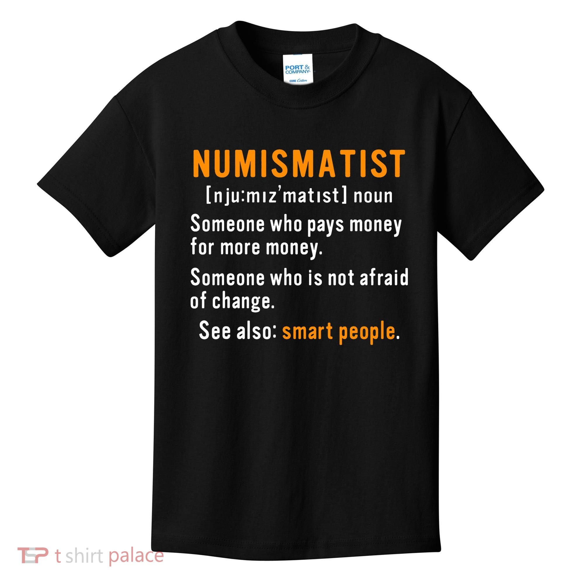 Numismatist Definition For Coin Collector Money Numismatics Kids T-Shirt