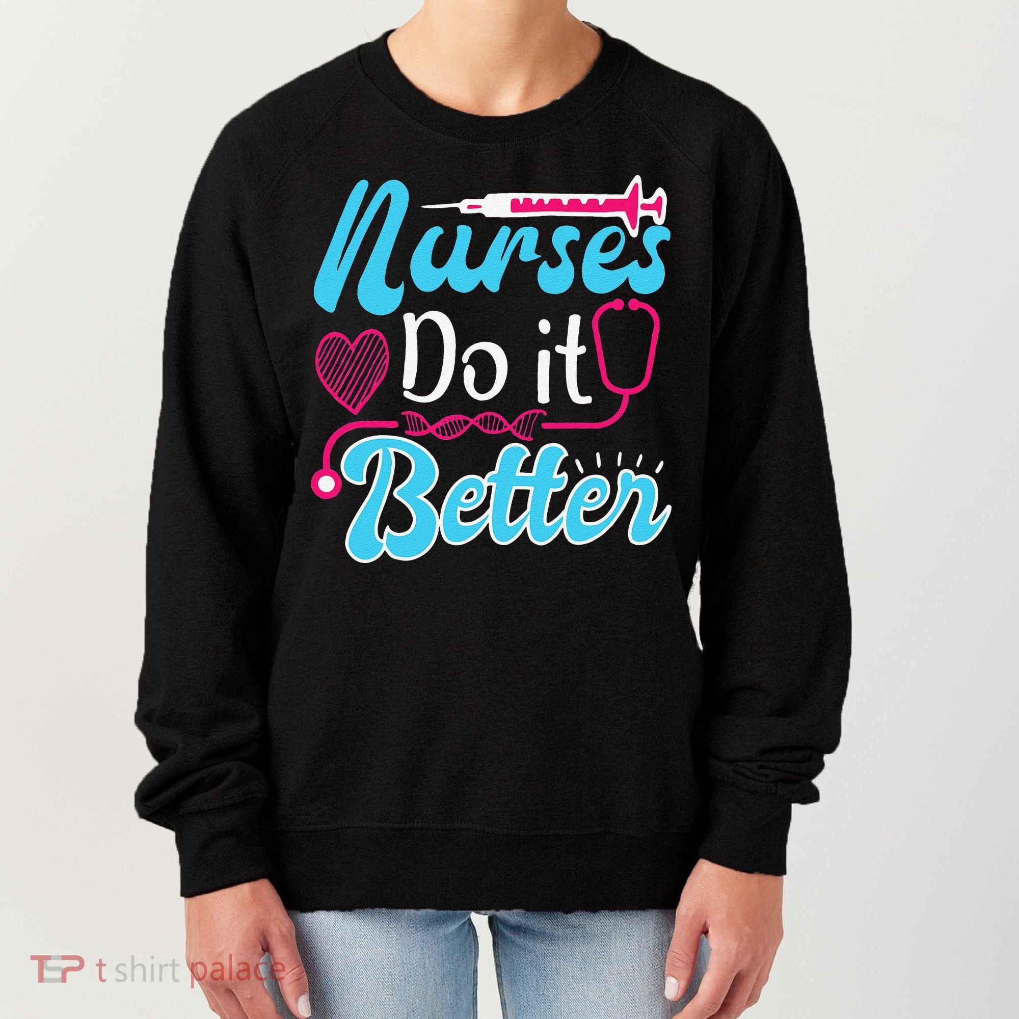 Nurses Do It Better Nurses Stethoscope Nurse Day Women's Sweatshirt
