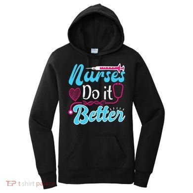 Nurses Do It Better Nurses Stethoscope Nurse Day Women's Hoodie