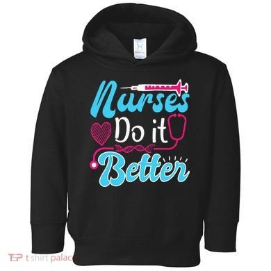 Nurses Do It Better Nurses Stethoscope Nurse Day Toddler Hoodie