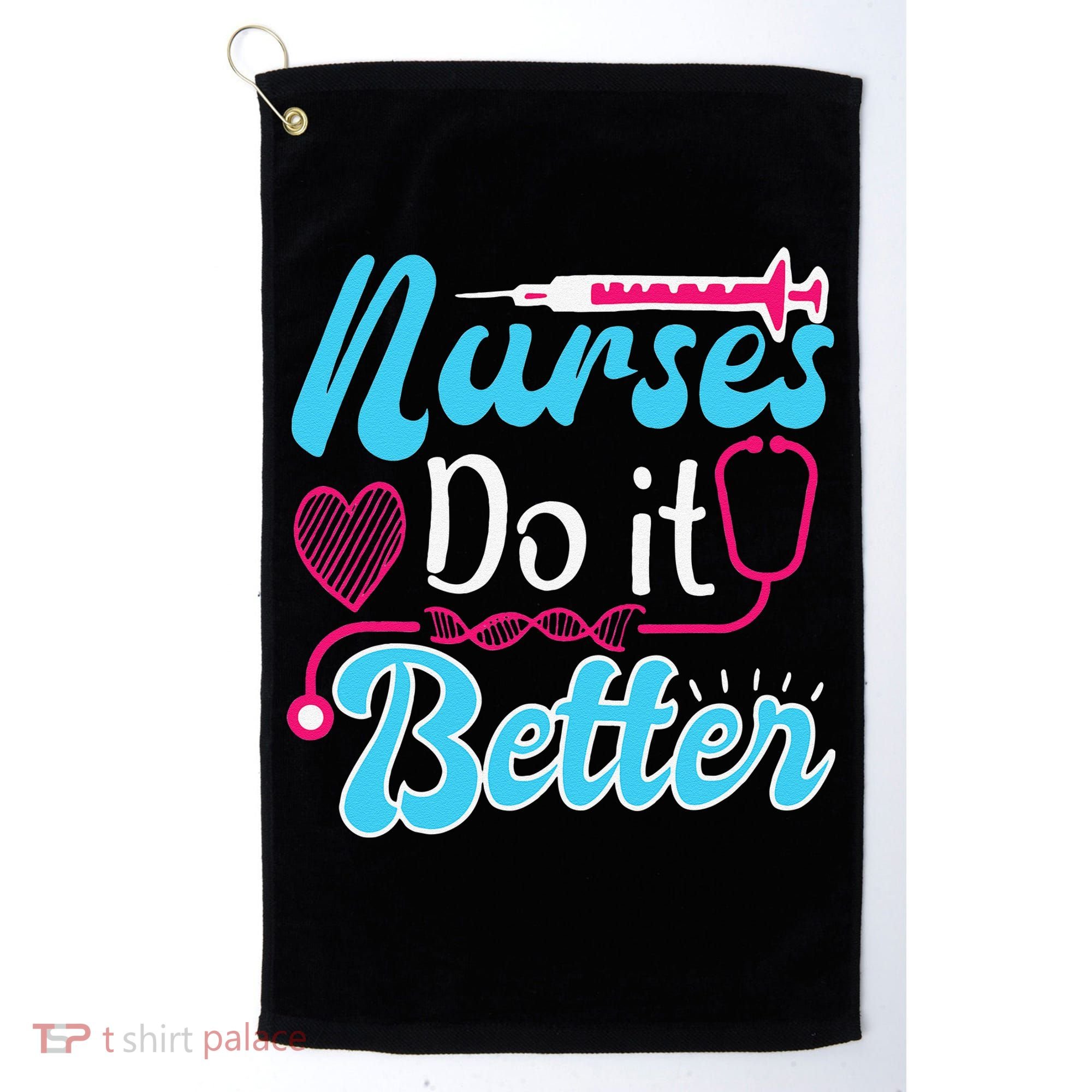 Nurses Do It Better Nurses Stethoscope Nurse Day Golf Towel