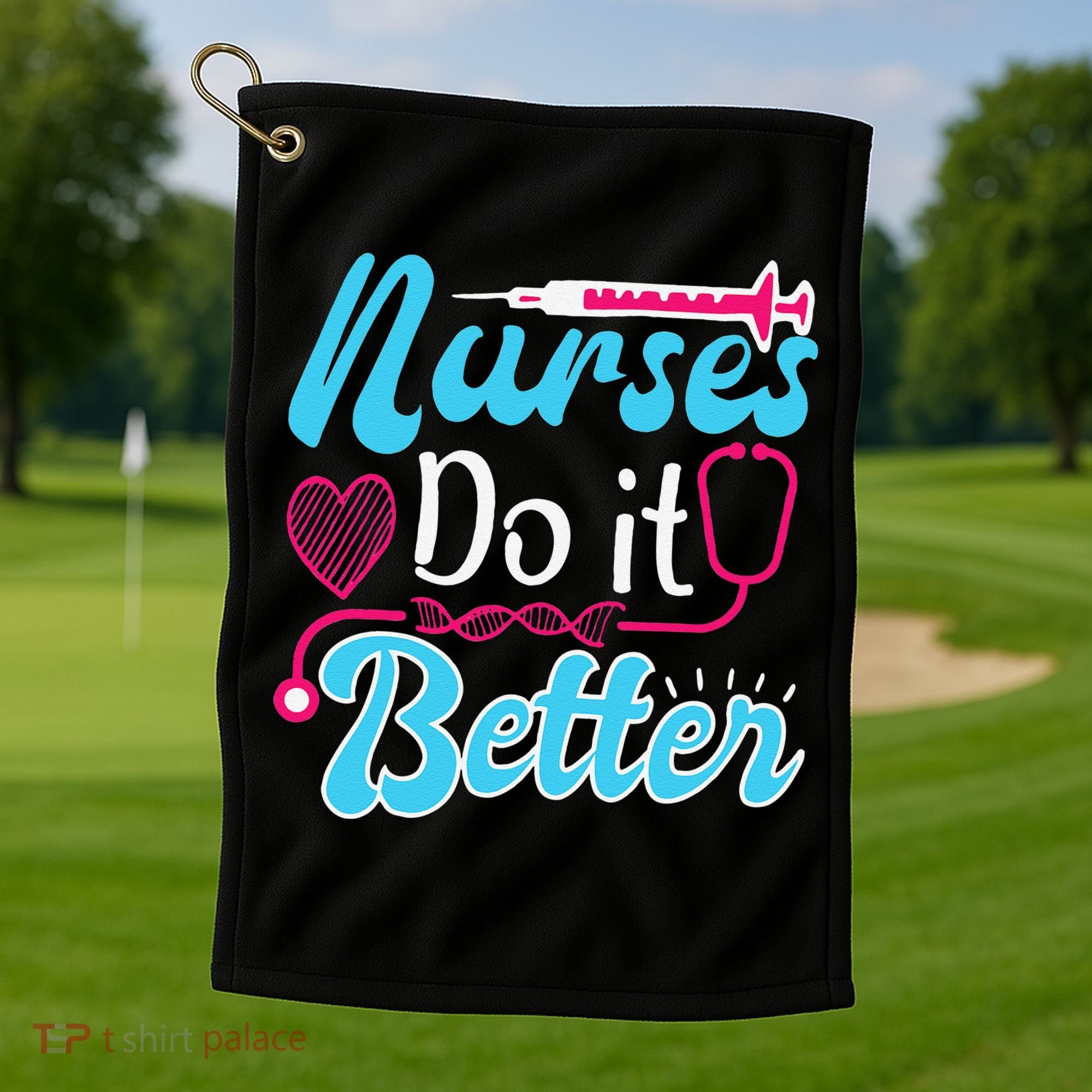 Nurses Do It Better Nurses Stethoscope Nurse Day Golf Towel