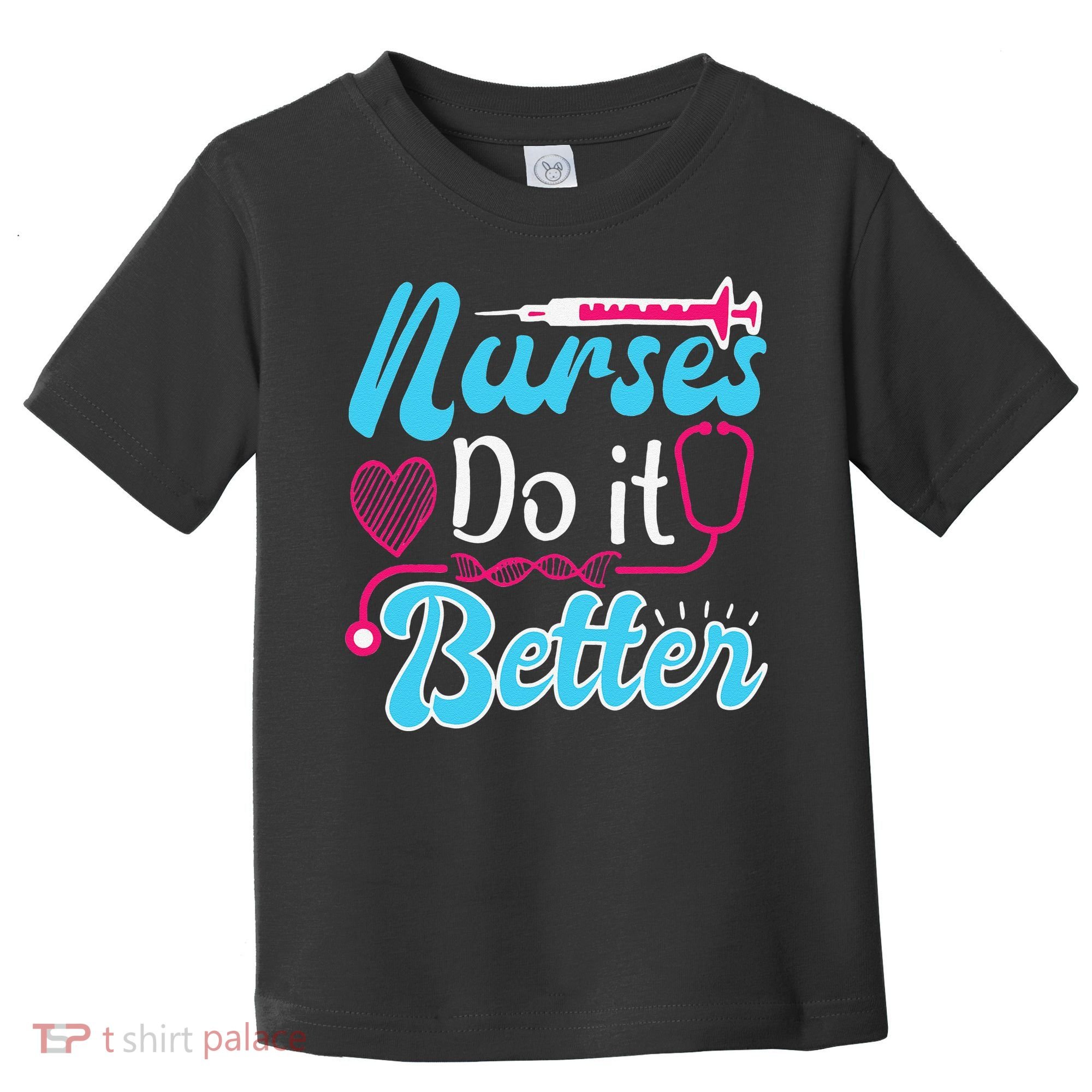 Nurses Do It Better Nurses Stethoscope Nurse Day Toddler T-Shirt