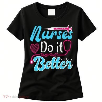 Nurses Do It Better Nurses Stethoscope Nurse Day Women's T-Shirt