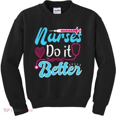 Nurses Do It Better Nurses Stethoscope Nurse Day Kids Sweatshirt