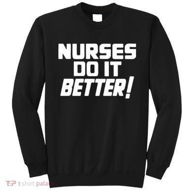 Nurses Do It Better Sweatshirt