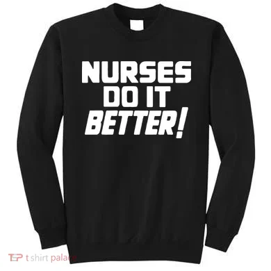 Nurses Do It Better Sweatshirt