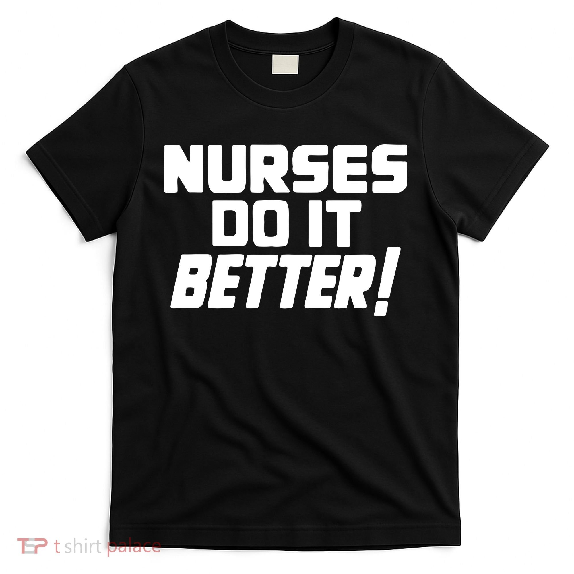 Nurses Do It Better T-Shirt