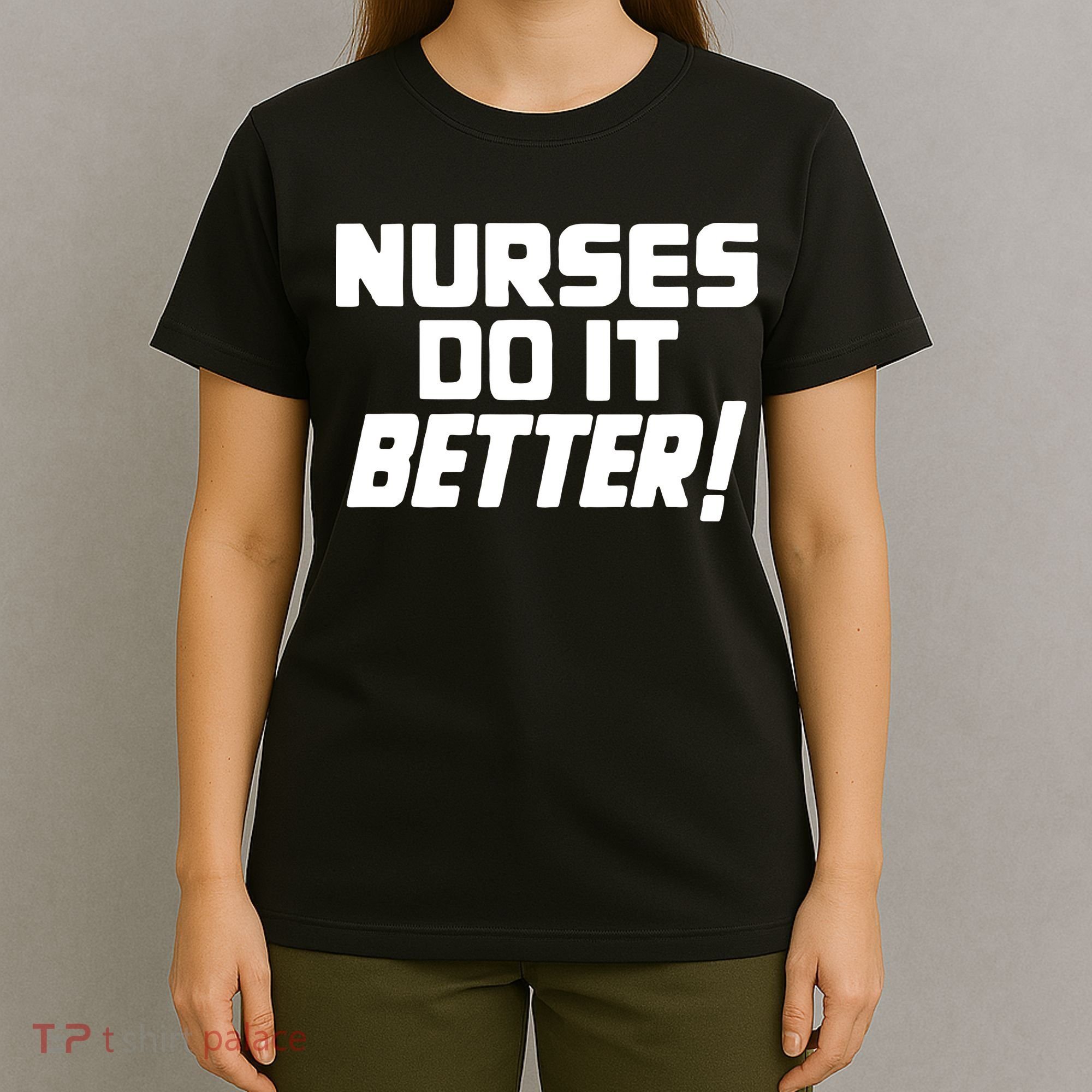 Nurses Do It Better T-Shirt