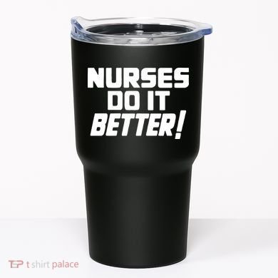 Nurses Do It Better Tumbler