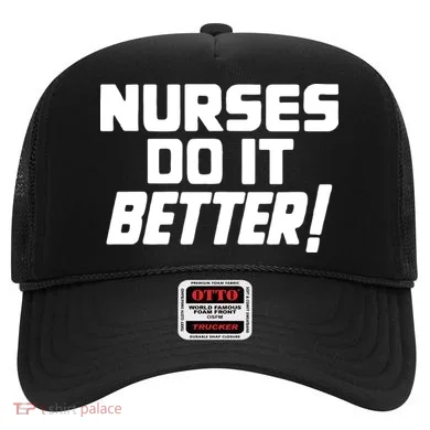 Nurses Do It Better Hat
