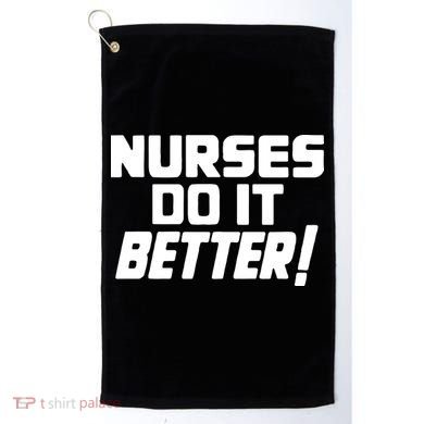 Nurses Do It Better Golf Towel