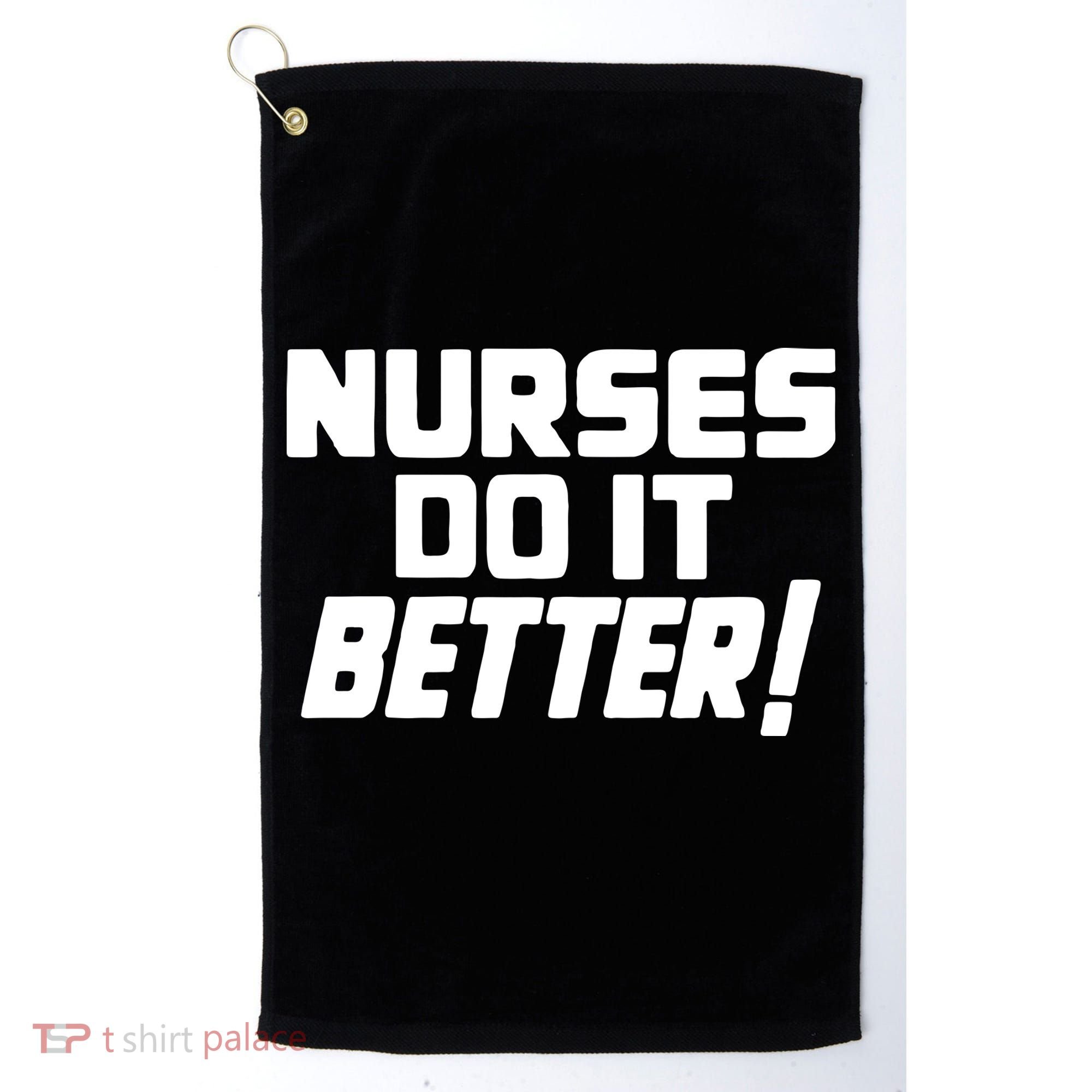 Nurses Do It Better Golf Towel