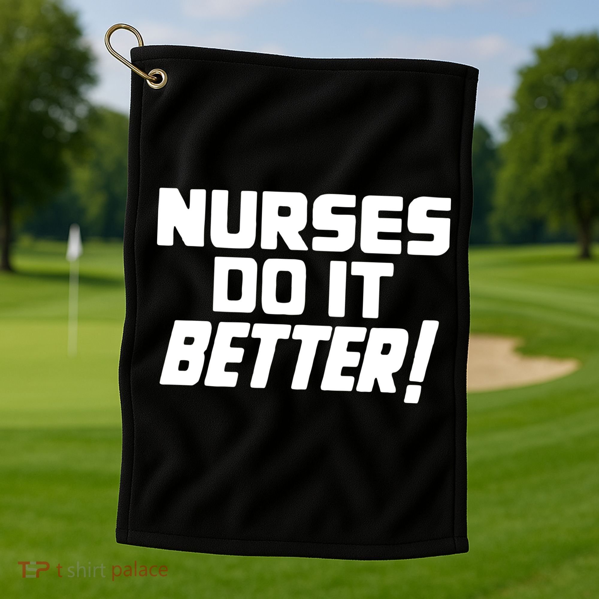 Nurses Do It Better Golf Towel