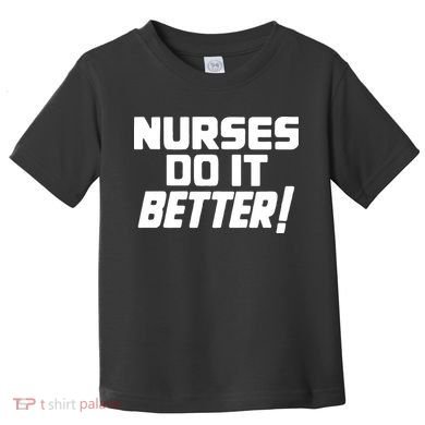 Nurses Do It Better Toddler T-Shirt