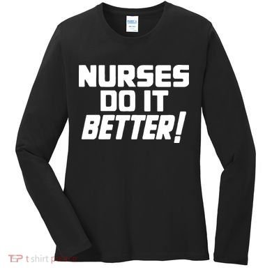 Nurses Do It Better Women's Long Sleeve Shirt