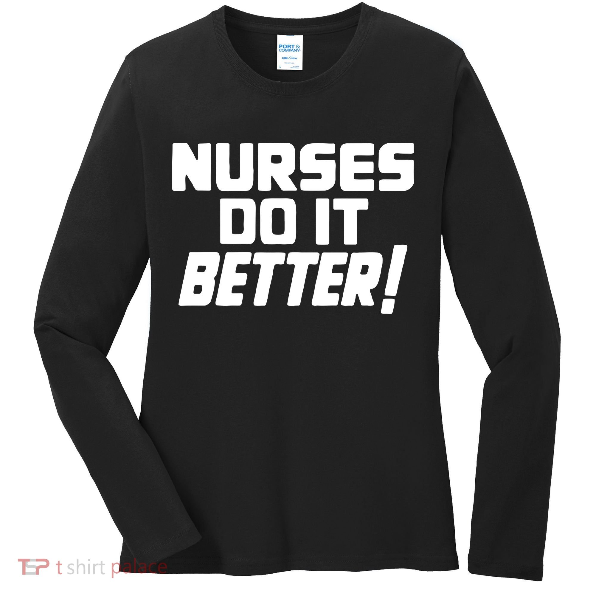 Nurses Do It Better Women's Long Sleeve Shirt