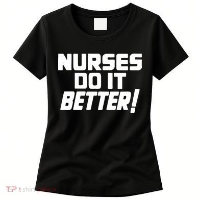 Nurses Do It Better Women's T-Shirt