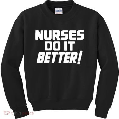 Nurses Do It Better Kids Sweatshirt