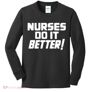 Nurses Do It Better Kids Long Sleeve Shirt
