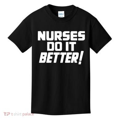 Nurses Do It Better Kids T-Shirt