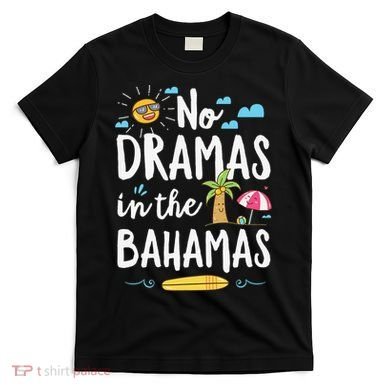 No Dramas In Bahamas Summer Vacation Beach Gift T-Shirt