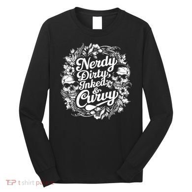 Nerdy Dirty Inked And Curvy Long Sleeve Shirt