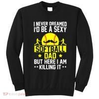 Never Dreamed ID Be A Sexy Softball Dad Sweatshirt thumb 0