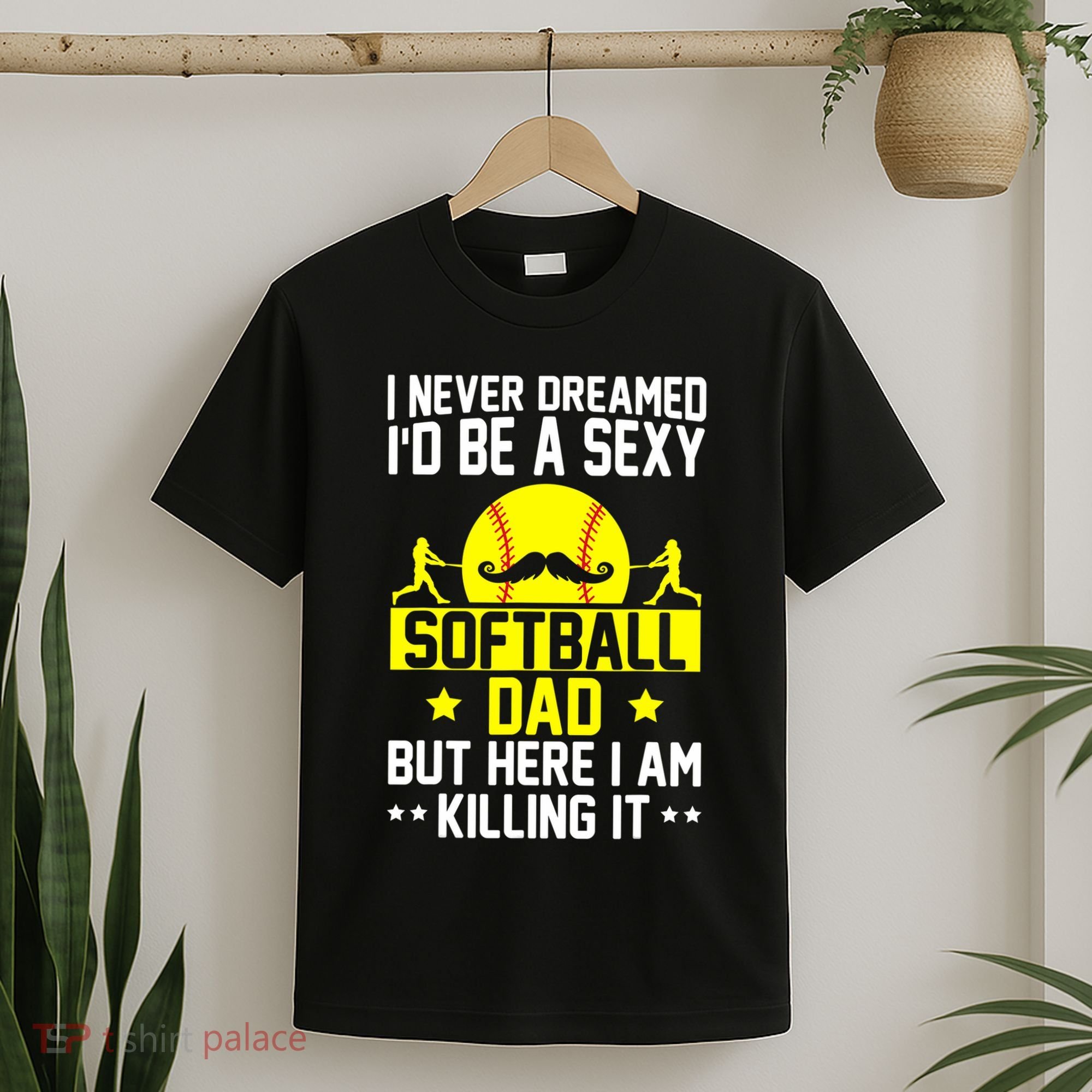 Never Dreamed ID Be A Sexy Softball Dad T-Shirt