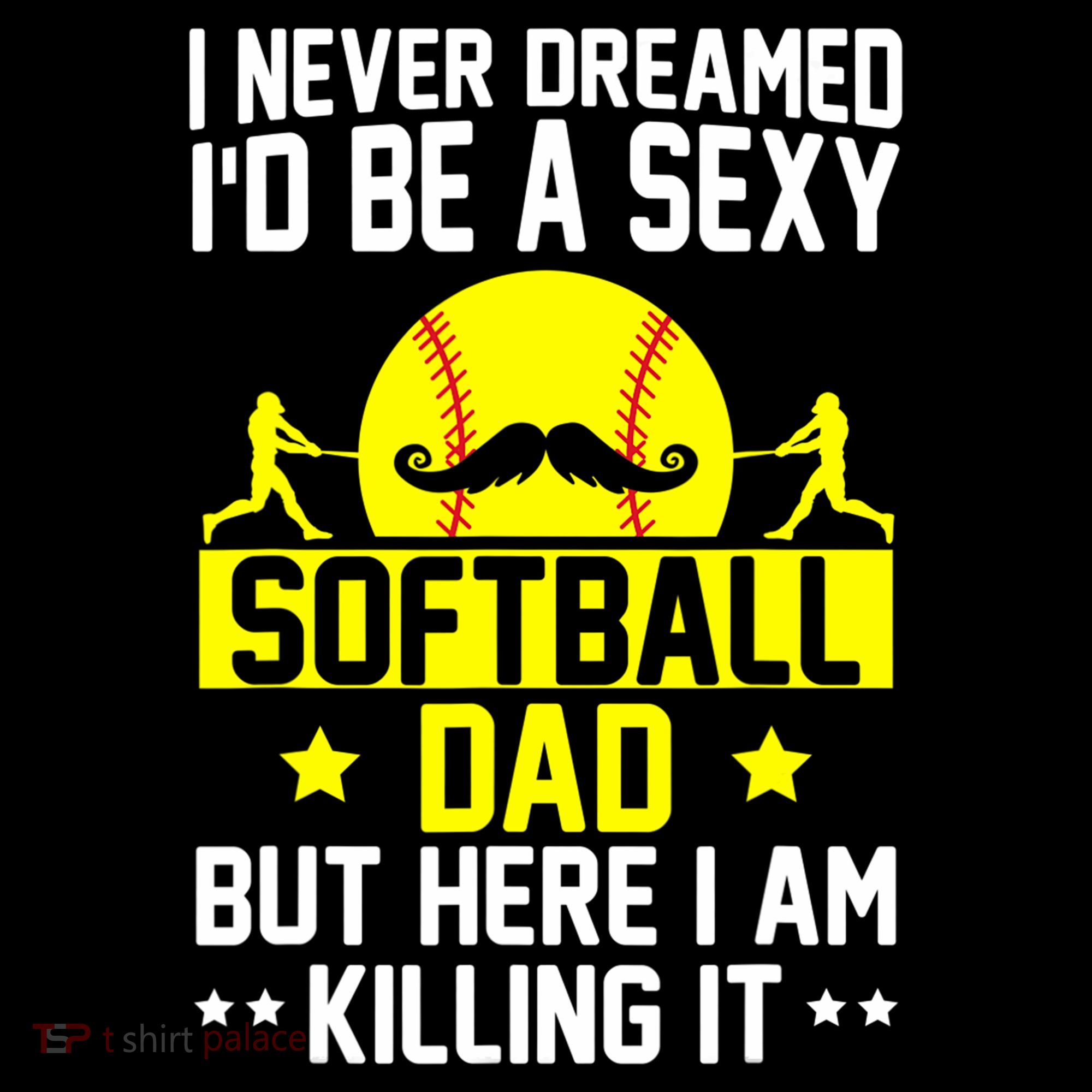 Never Dreamed ID Be A Sexy Softball Dad Mousepad