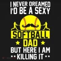 Never Dreamed ID Be A Sexy Softball Dad Ornament thumb 1