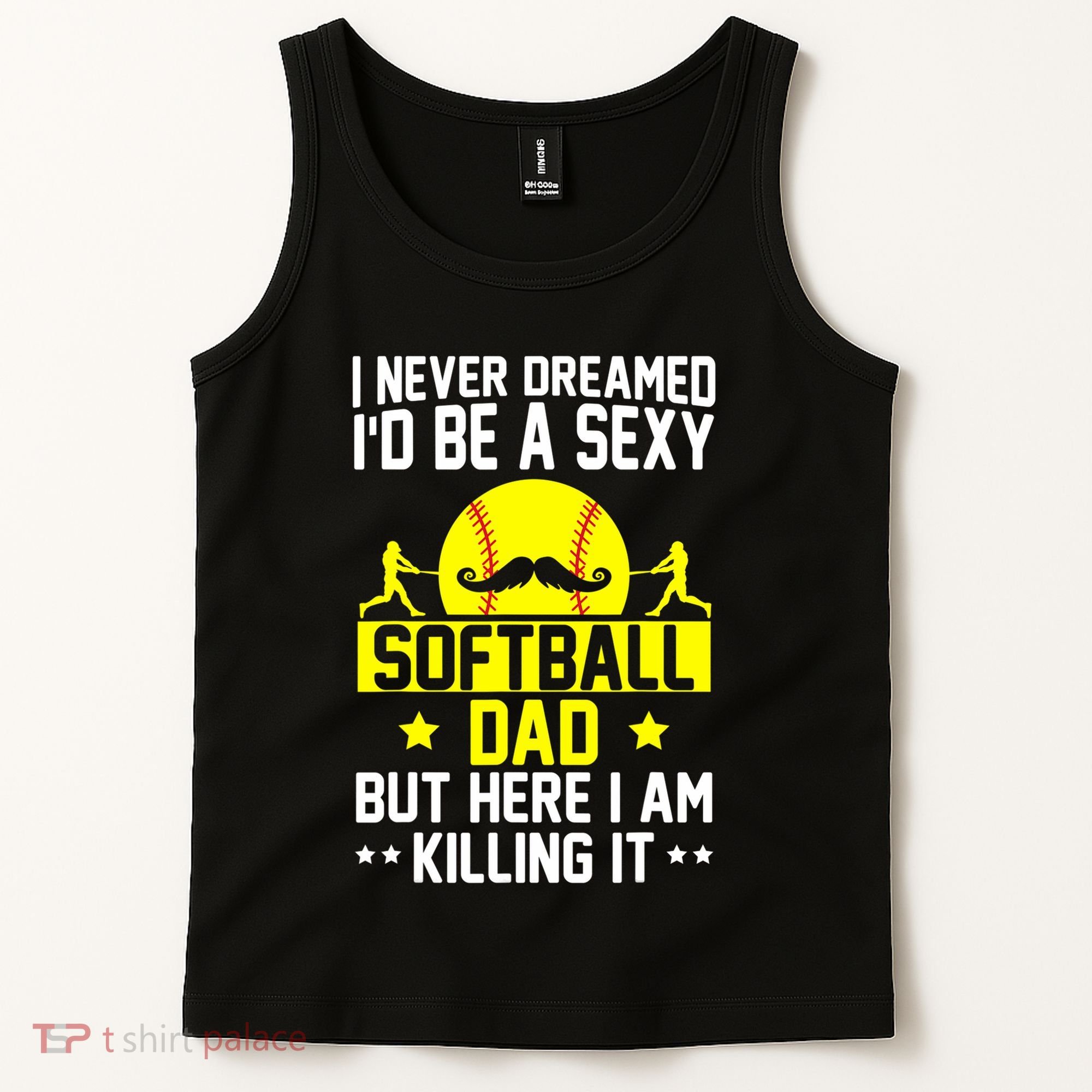 Never Dreamed ID Be A Sexy Softball Dad Tank Top