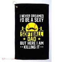 Never Dreamed ID Be A Sexy Softball Dad Golf Towel thumb 0