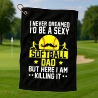 Never Dreamed ID Be A Sexy Softball Dad Golf Towel thumb 1