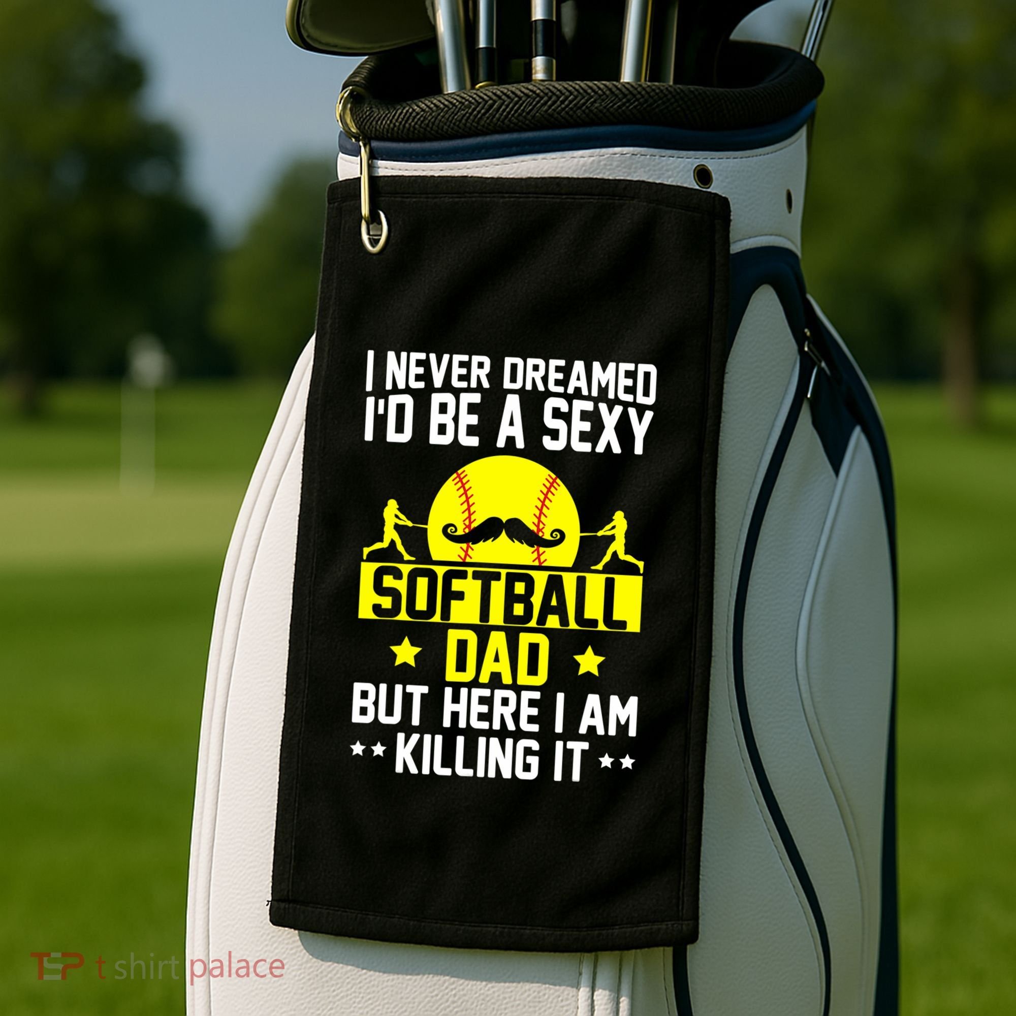 Never Dreamed ID Be A Sexy Softball Dad Golf Towel