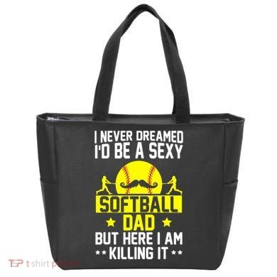 Never Dreamed ID Be A Sexy Softball Dad Tote Bag