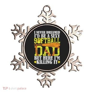 Never Dreamed ID Be A Sexy Softball Dad Funny For Father Ornament