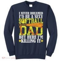 Never Dreamed ID Be A Sexy Softball Dad Funny For Father Sweatshirt thumb 0