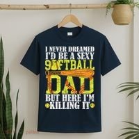 Never Dreamed ID Be A Sexy Softball Dad Funny For Father T-Shirt thumb 2