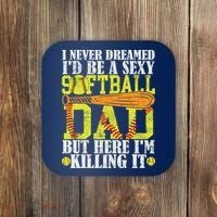 Never Dreamed ID Be A Sexy Softball Dad Funny For Father Coaster thumb 0