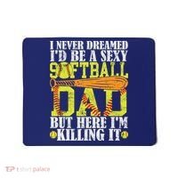 Never Dreamed ID Be A Sexy Softball Dad Funny For Father Mousepad thumb 0
